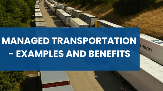 What is Managed Transportation? - Examples and Benefits - LOKI 3PL ...