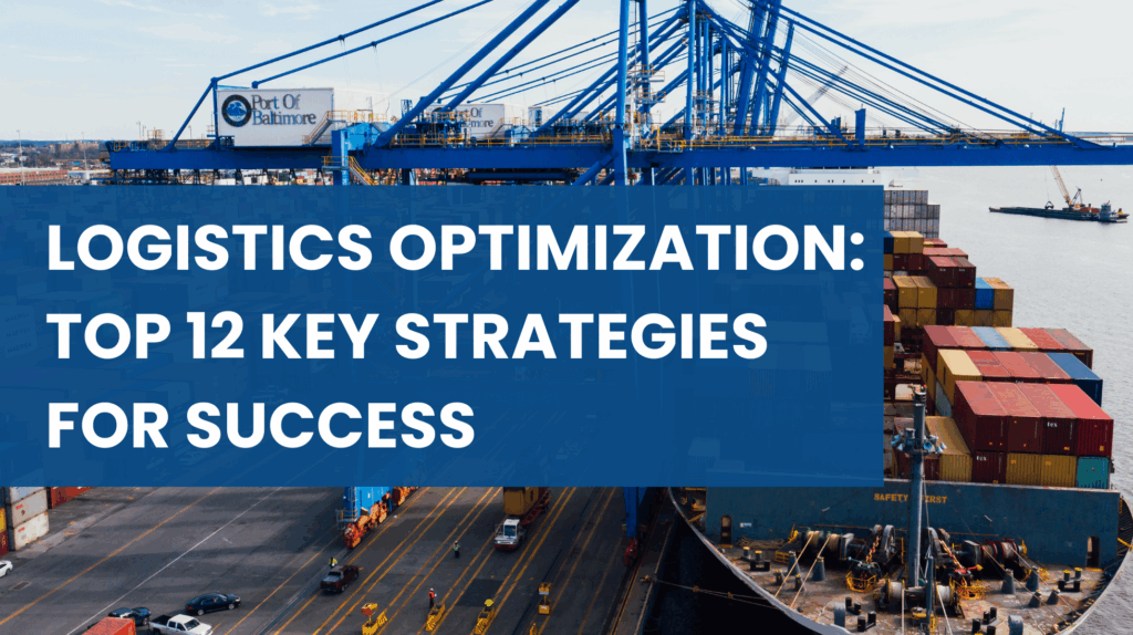 Logistics Optimization: Top 12 Key Strategies for Success - LOKI 3PL ...
