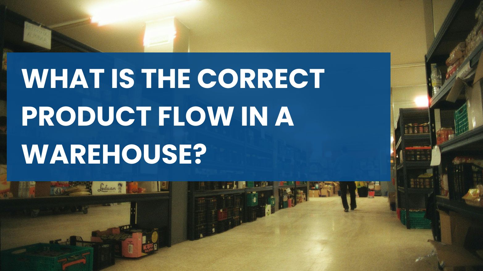 What Is the Correct Product Flow in a Warehouse? - LOKI 3PL - Top Rated ...